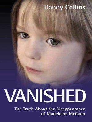 cover image of Vanished--The Truth About the Disappearance of Madeline McCann